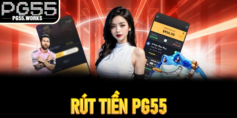 rút tiền PG55